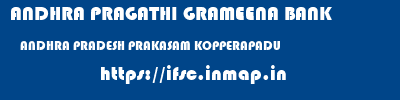 ANDHRA PRAGATHI GRAMEENA BANK  ANDHRA PRADESH PRAKASAM KOPPERAPADU   ifsc code